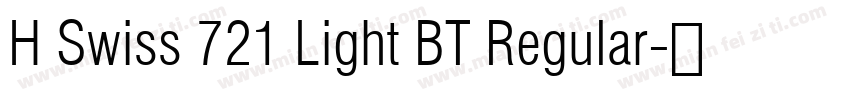 H Swiss 721 Light BT Regular字体转换